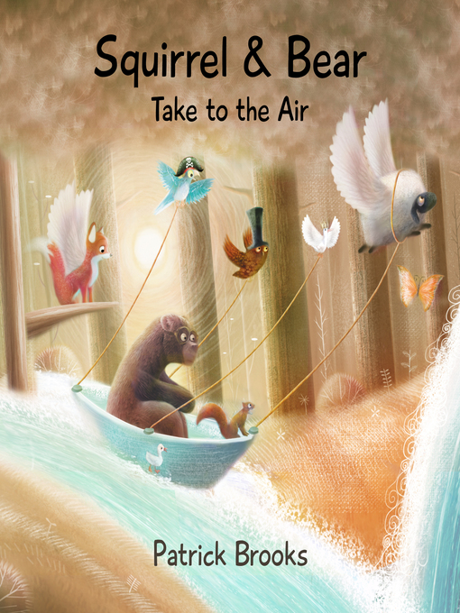 Title details for Squirrel and Bear Take to the Air by Patrick Brooks - Available